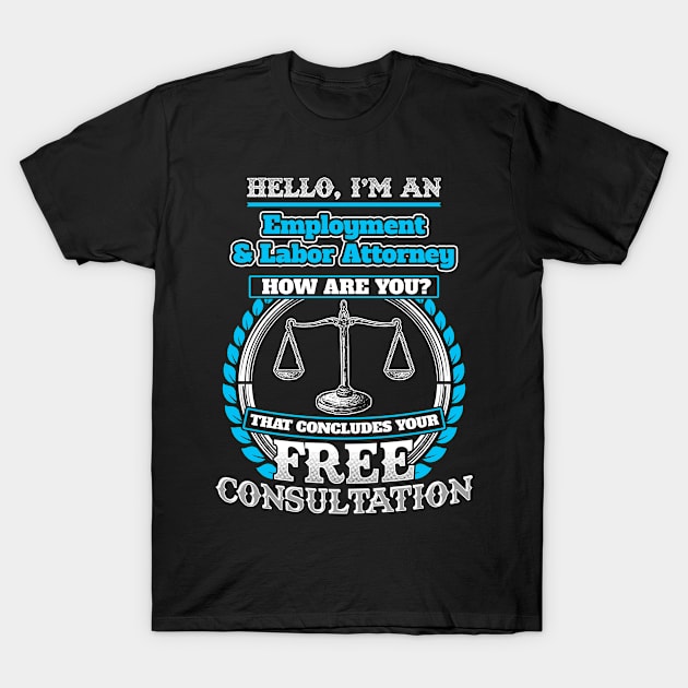 Funny T shirt For A Labor Attorney T-Shirt by Mommag9521